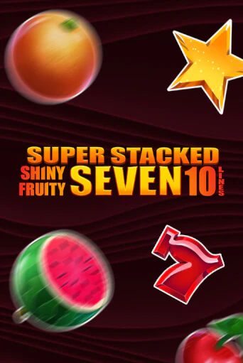Демо игра Shiny Fruity Seven 10 Lines Super Stacked играть онлайн | VAVADA Casino бесплатно